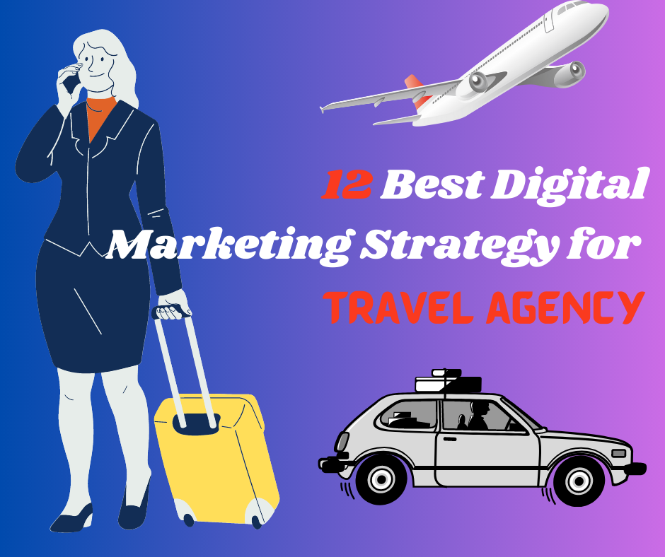 Digital Marketing for Travel Agency | 12 Best Digital Marketing Strategy for Travel Agency