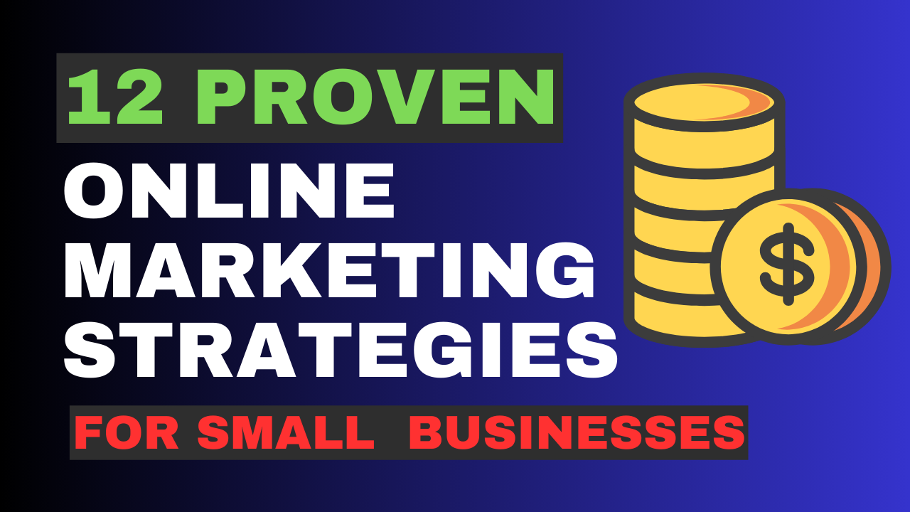 12 Proven Online Marketing Strategies for Small Businesses